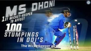 The Wicketkeeper as the Hero